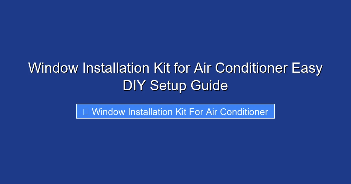 Window Installation Kit for Air Conditioner Easy DIY Setup Guide