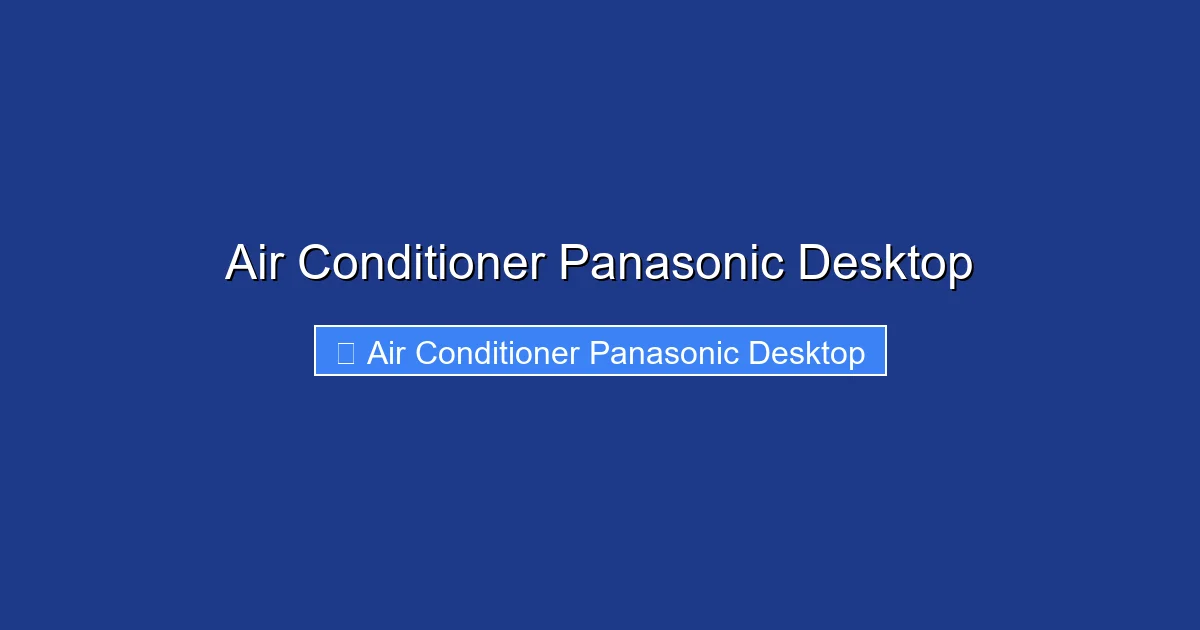 Air Conditioner Panasonic Desktop
