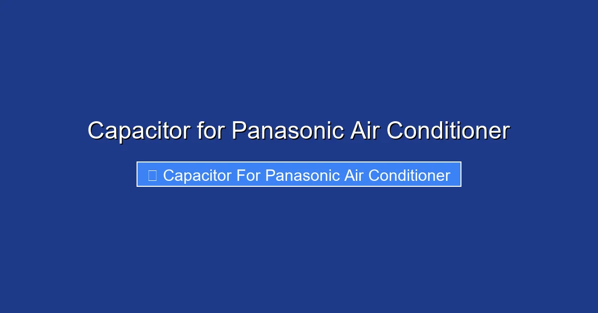 Capacitor for Panasonic Air Conditioner