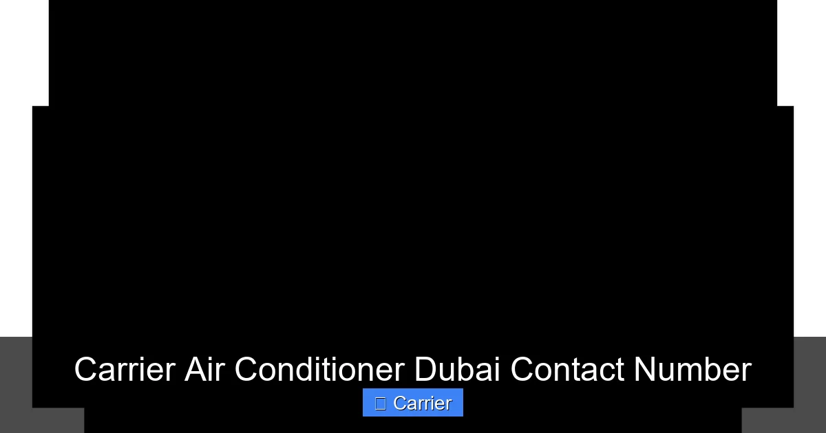 Carrier Air Conditioner Dubai Contact Number
