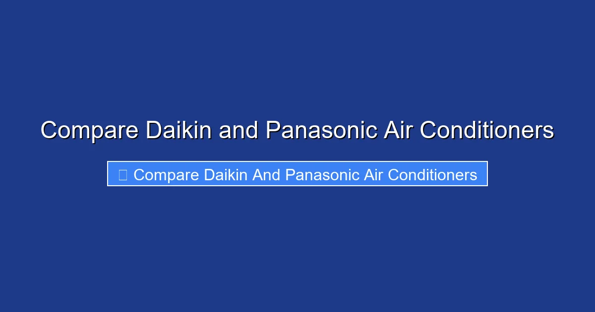 Compare Daikin and Panasonic Air Conditioners