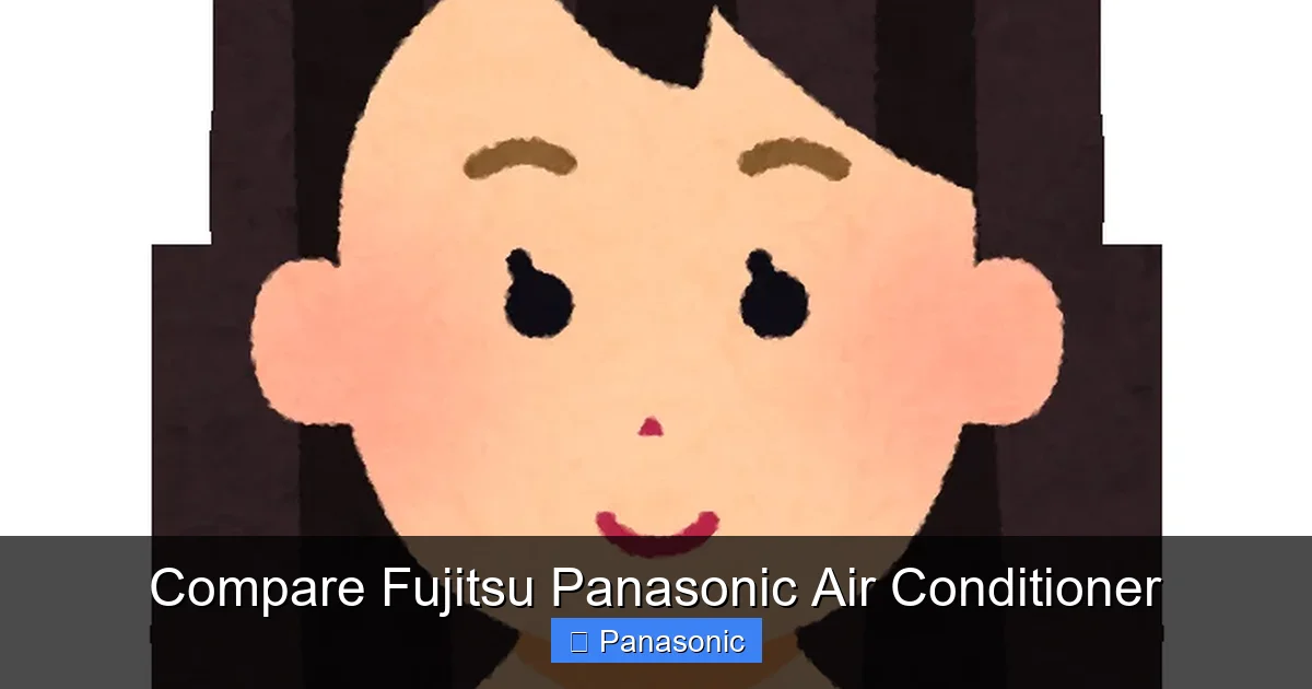 Compare Fujitsu Panasonic Air Conditioner