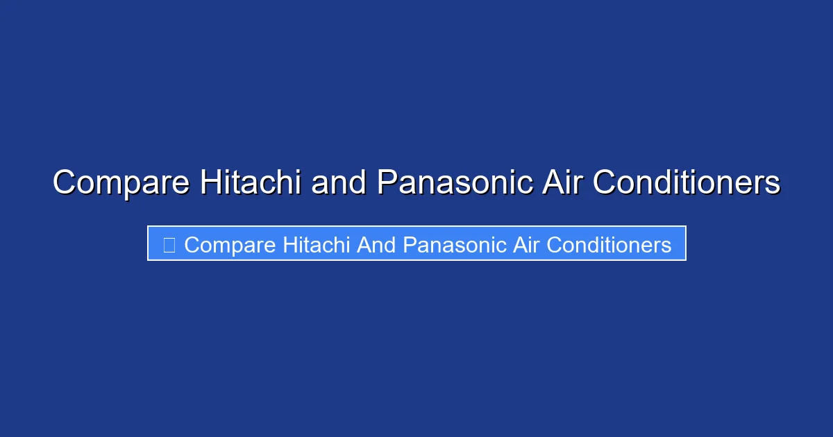 Compare Hitachi and Panasonic Air Conditioners