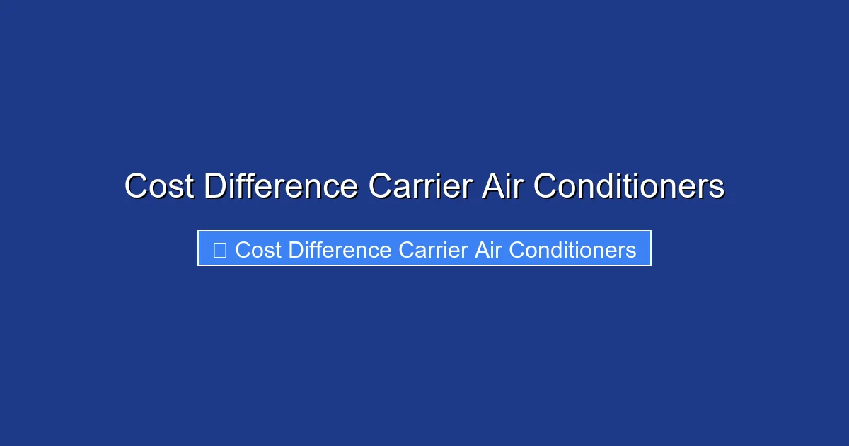 Cost Difference Carrier Air Conditioners