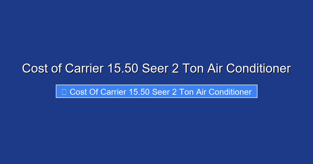 Cost of Carrier 15.50 Seer 2 Ton Air Conditioner