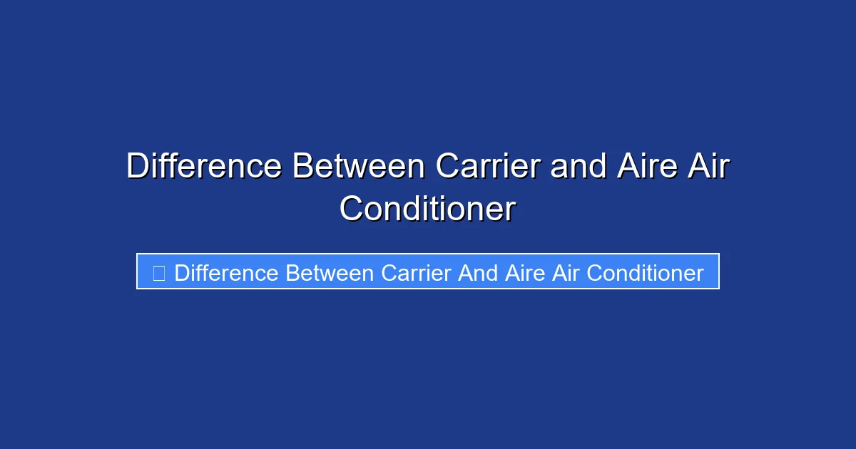 Difference Between Carrier and Aire Air Conditioner