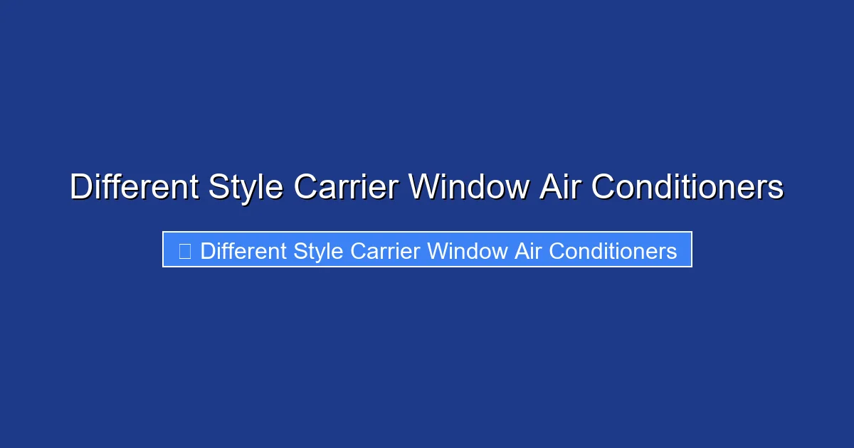 Different Style Carrier Window Air Conditioners