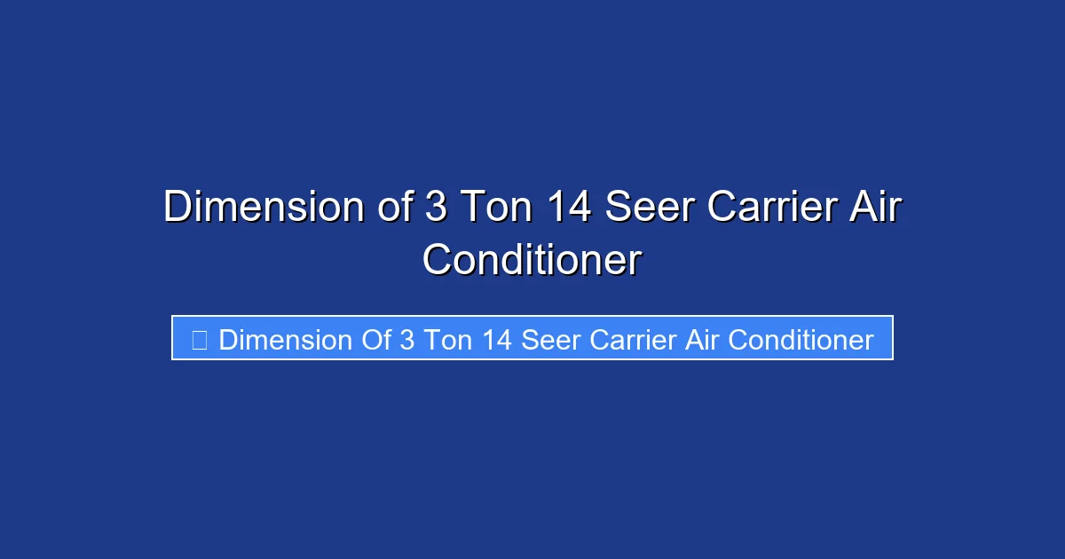 Dimension of 3 Ton 14 Seer Carrier Air Conditioner