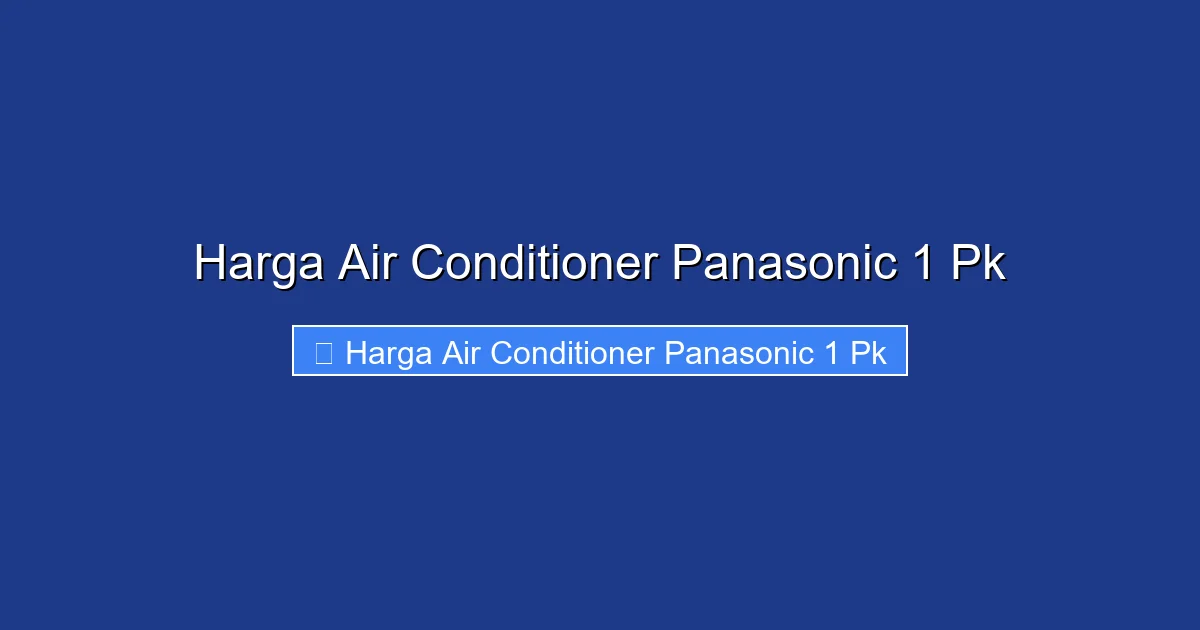 Harga Air Conditioner Panasonic 1 Pk
