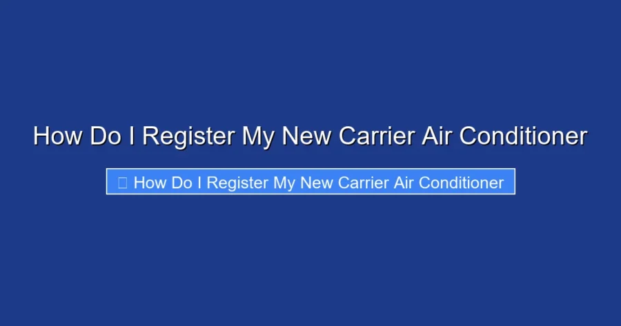 How Do I Register My New Carrier Air Conditioner