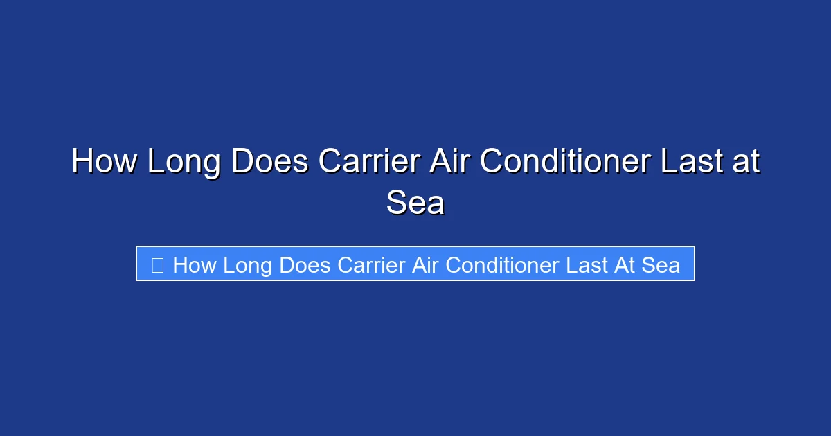 How Long Does Carrier Air Conditioner Last at Sea