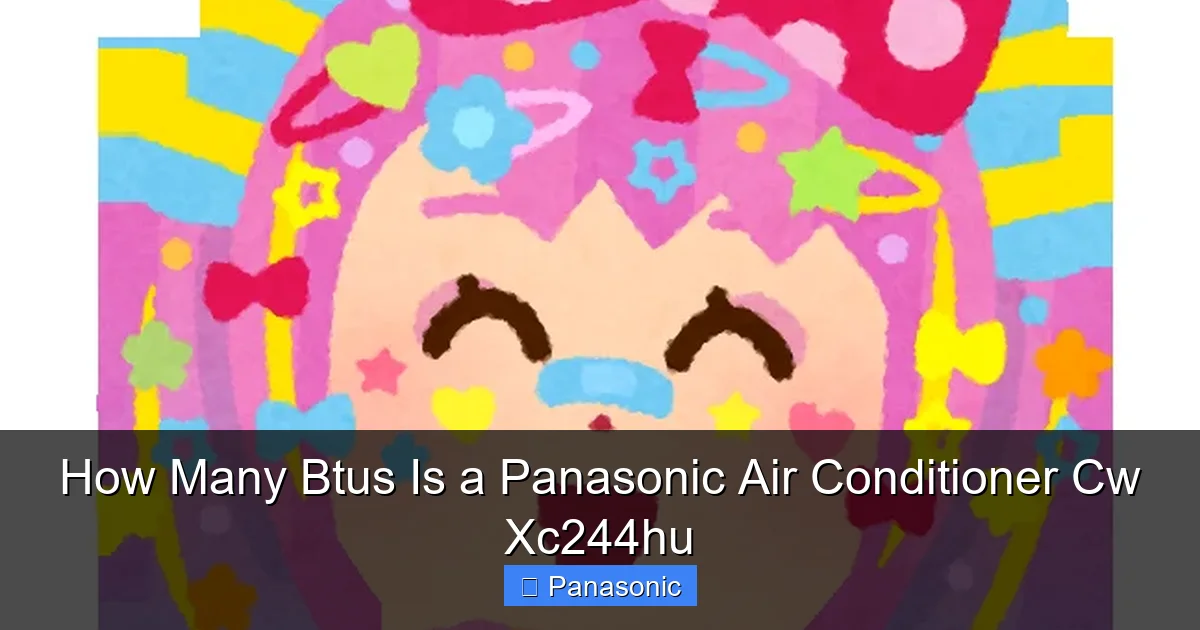 How Many Btus Is a Panasonic Air Conditioner Cw Xc244hu
