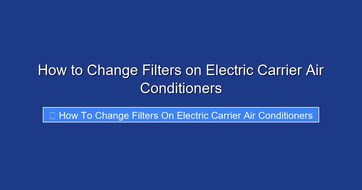 How to Change Filters on Electric Carrier Air Conditioners
