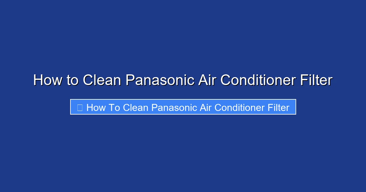 How to Clean Panasonic Air Conditioner Filter
