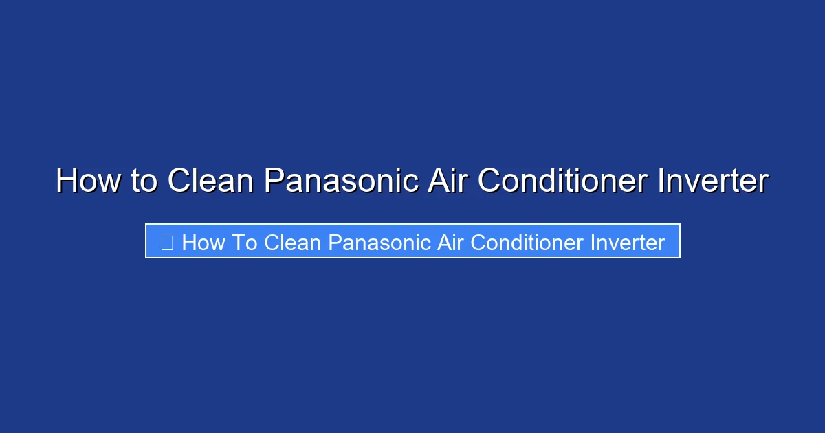 How to Clean Panasonic Air Conditioner Inverter