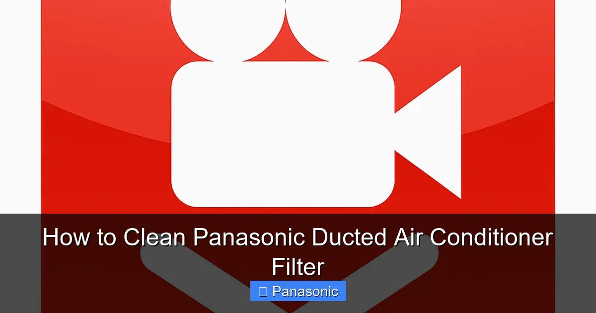 How to Clean Panasonic Ducted Air Conditioner Filter
