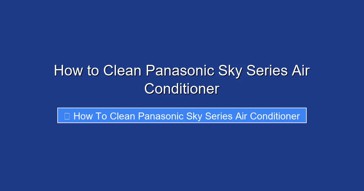 How to Clean Panasonic Sky Series Air Conditioner