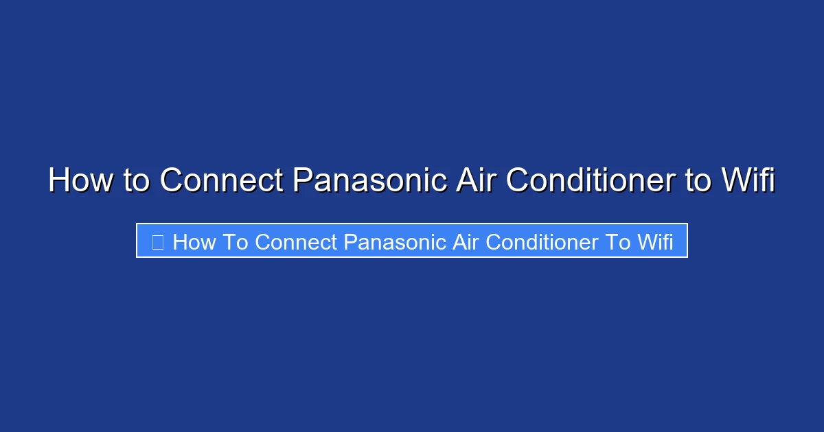 How to Connect Panasonic Air Conditioner to Wifi