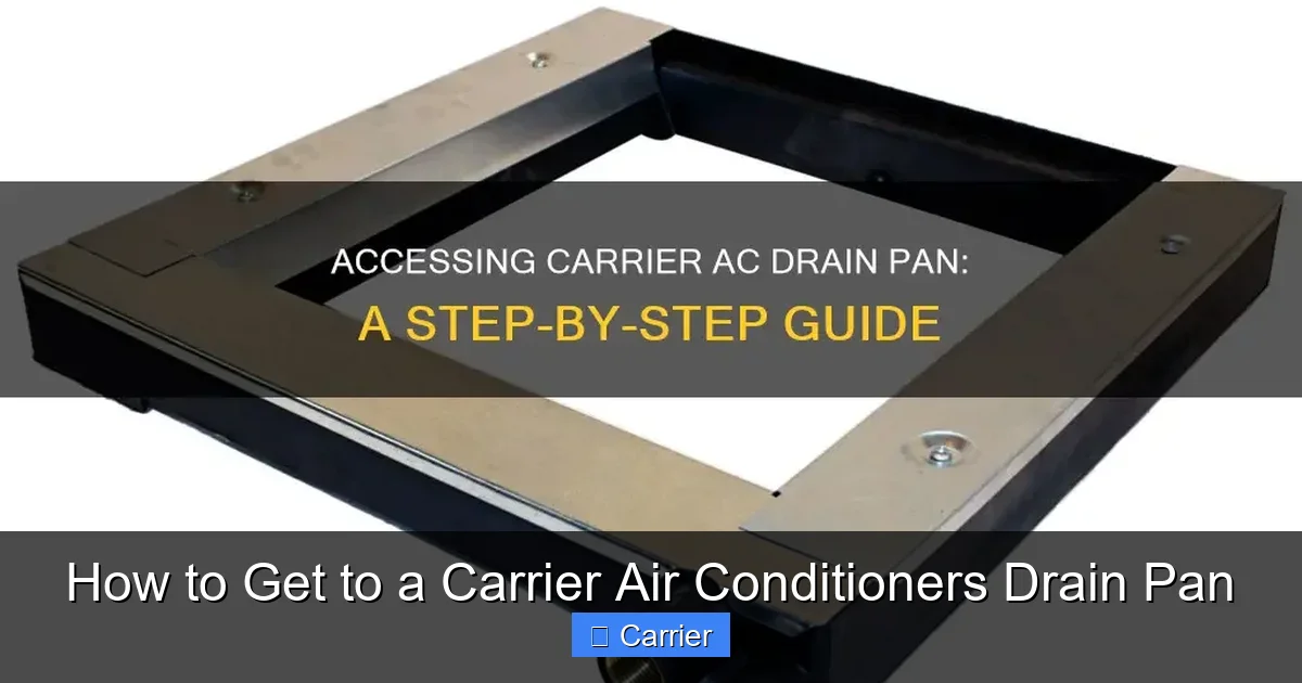How to Get to a Carrier Air Conditioners Drain Pan