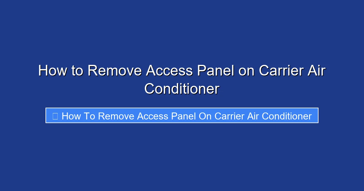 How to Remove Access Panel on Carrier Air Conditioner