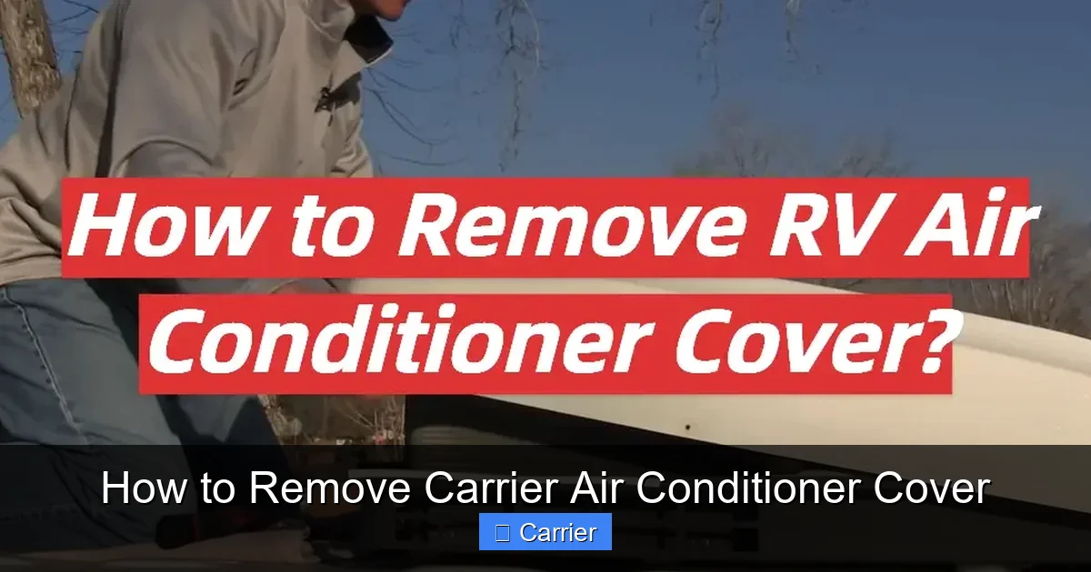 How to Remove Carrier Air Conditioner Cover