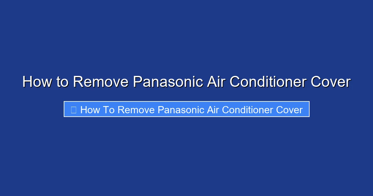How to Remove Panasonic Air Conditioner Cover