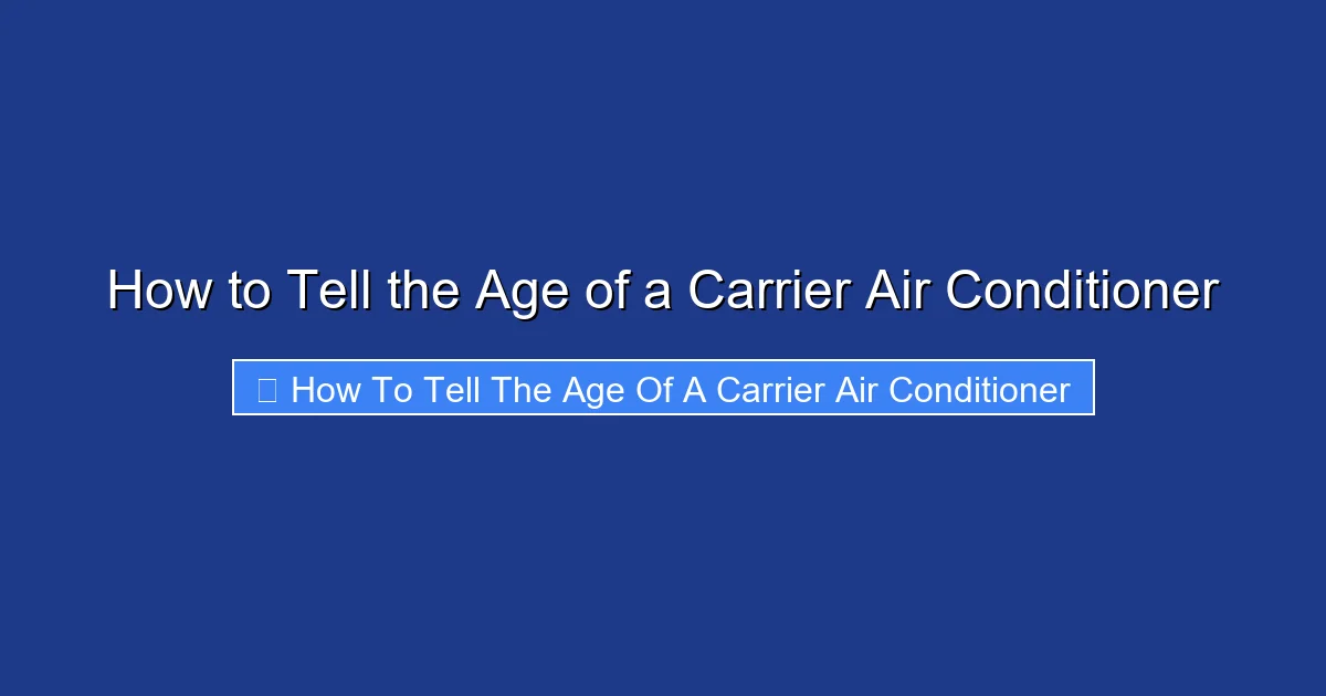 How to Tell the Age of a Carrier Air Conditioner