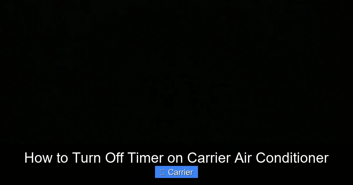 How to Turn Off Timer on Carrier Air Conditioner