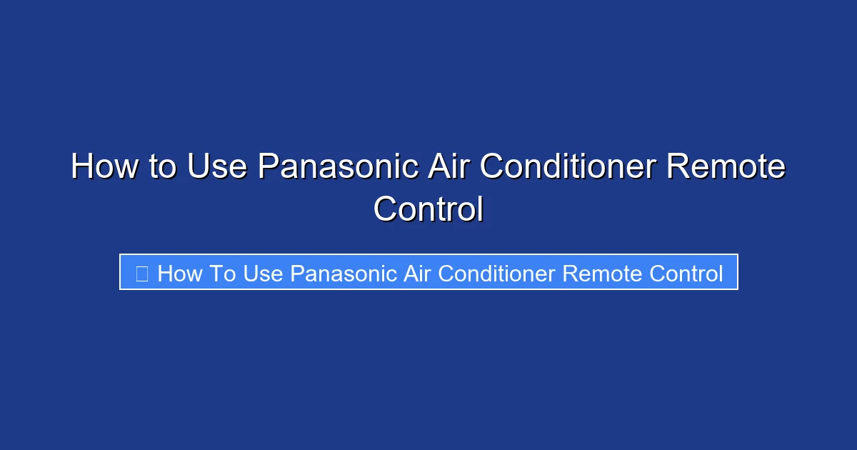 How to Use Panasonic Air Conditioner Remote Control
