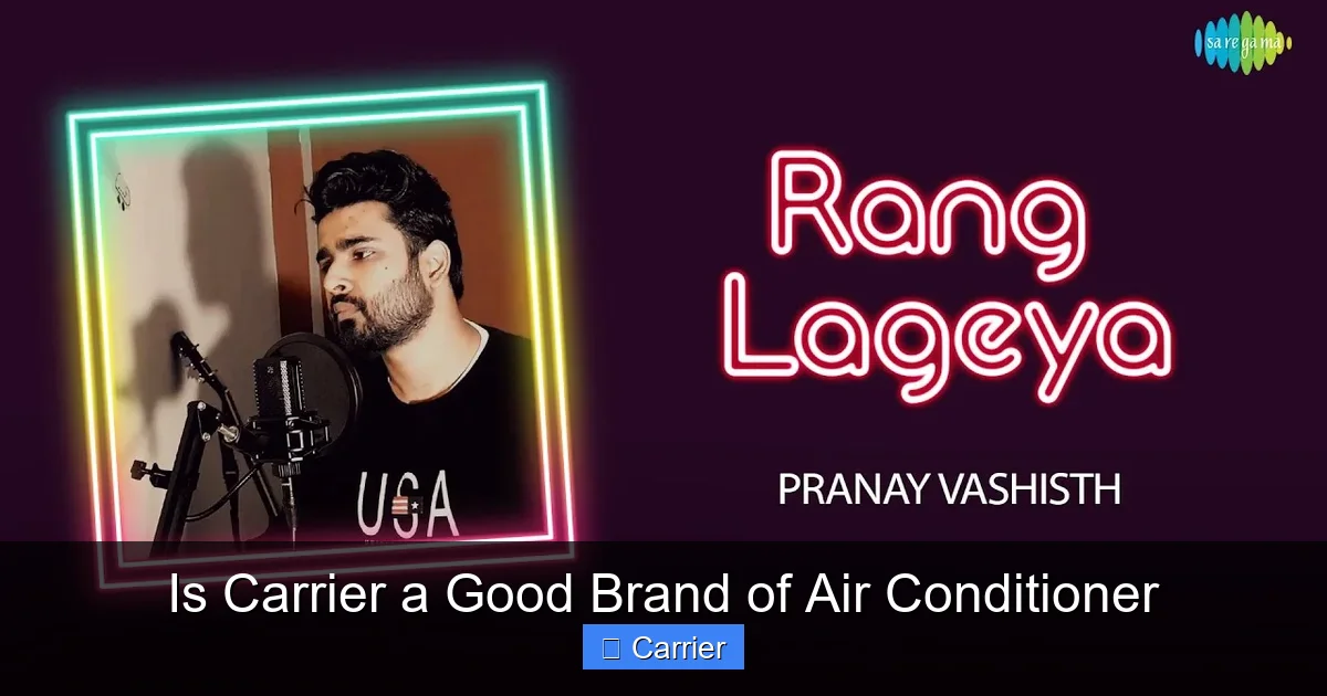Is Carrier a Good Brand of Air Conditioner