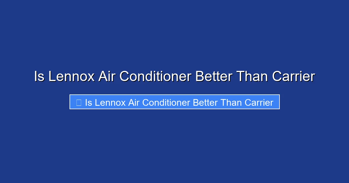 Is Lennox Air Conditioner Better Than Carrier