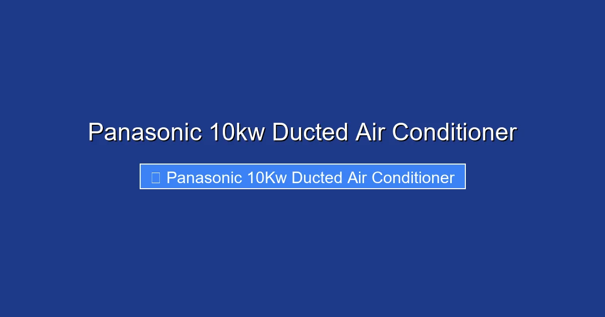Panasonic 10kw Ducted Air Conditioner