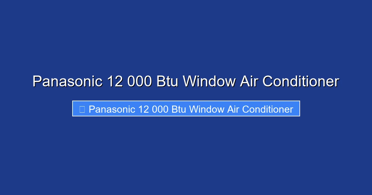 Panasonic 12 000 Btu Window Air Conditioner