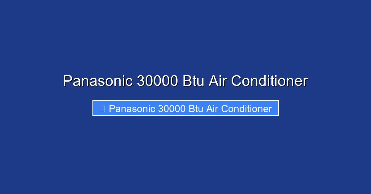 Panasonic 30000 Btu Air Conditioner