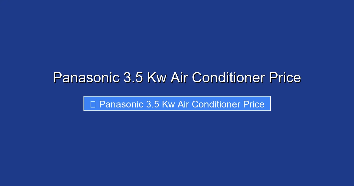 Panasonic 3.5 Kw Air Conditioner Price