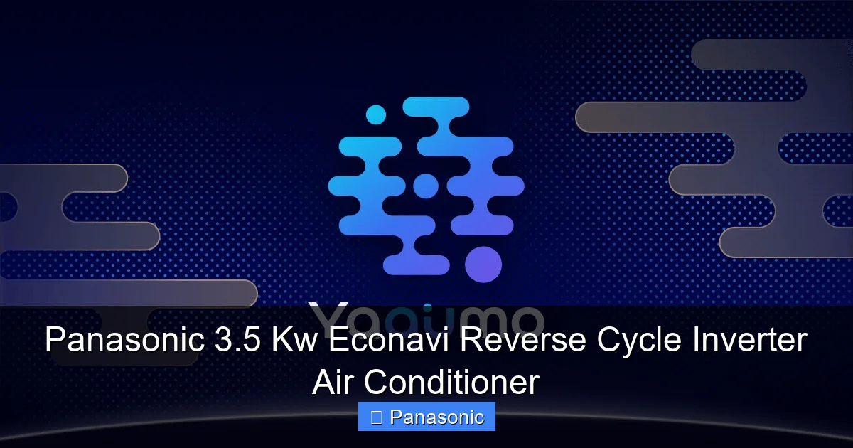 Panasonic 3.5 Kw Econavi Reverse Cycle Inverter Air Conditioner