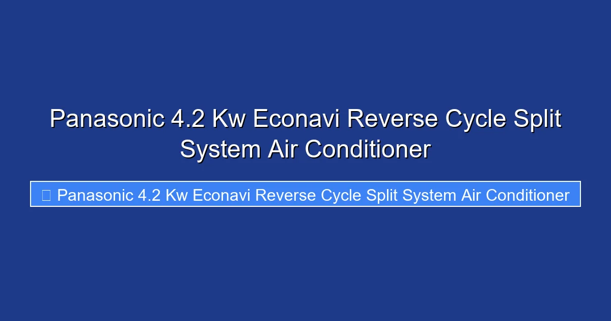 Panasonic 4.2 Kw Econavi Reverse Cycle Split System Air Conditioner