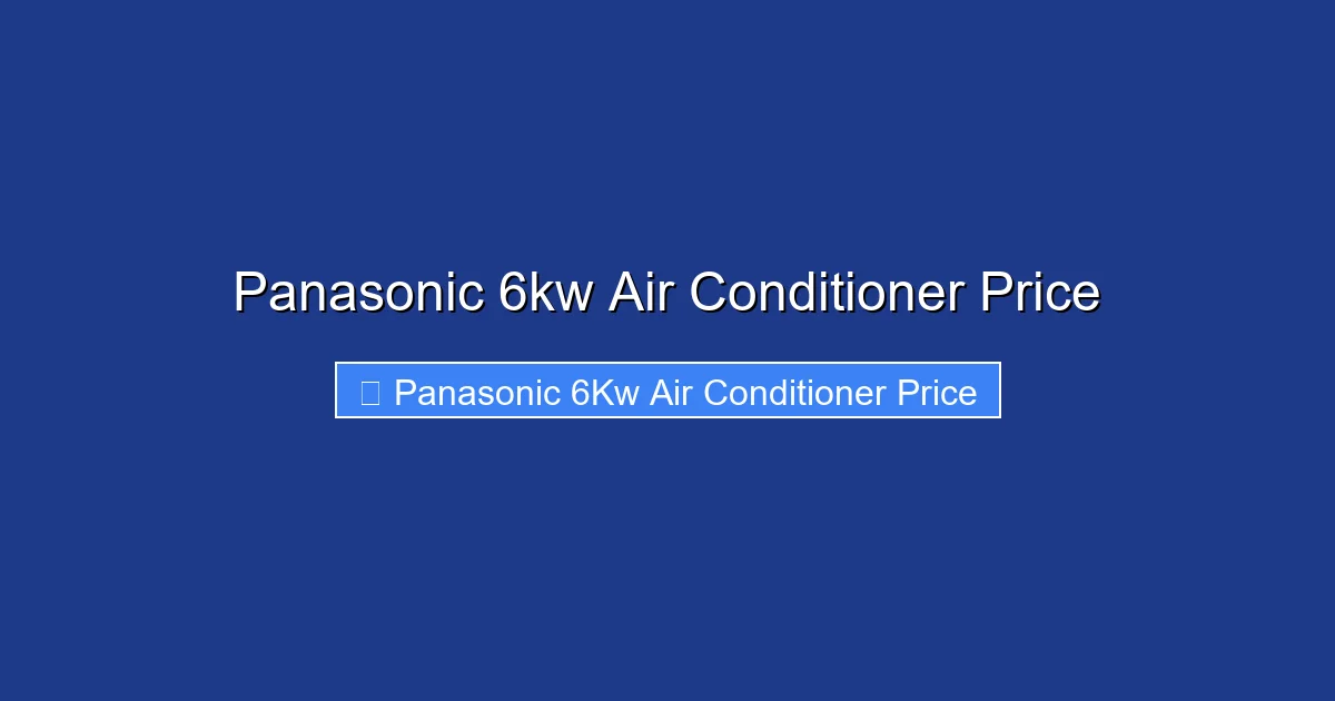 Panasonic 6kw Air Conditioner Price