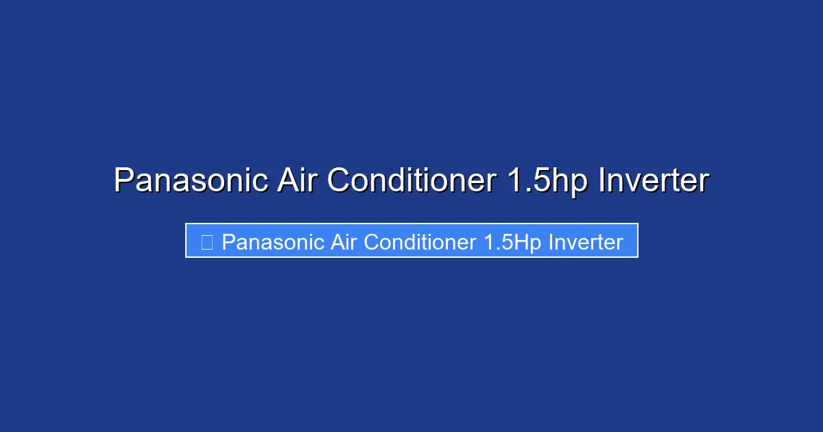 Panasonic Air Conditioner 1.5hp Inverter