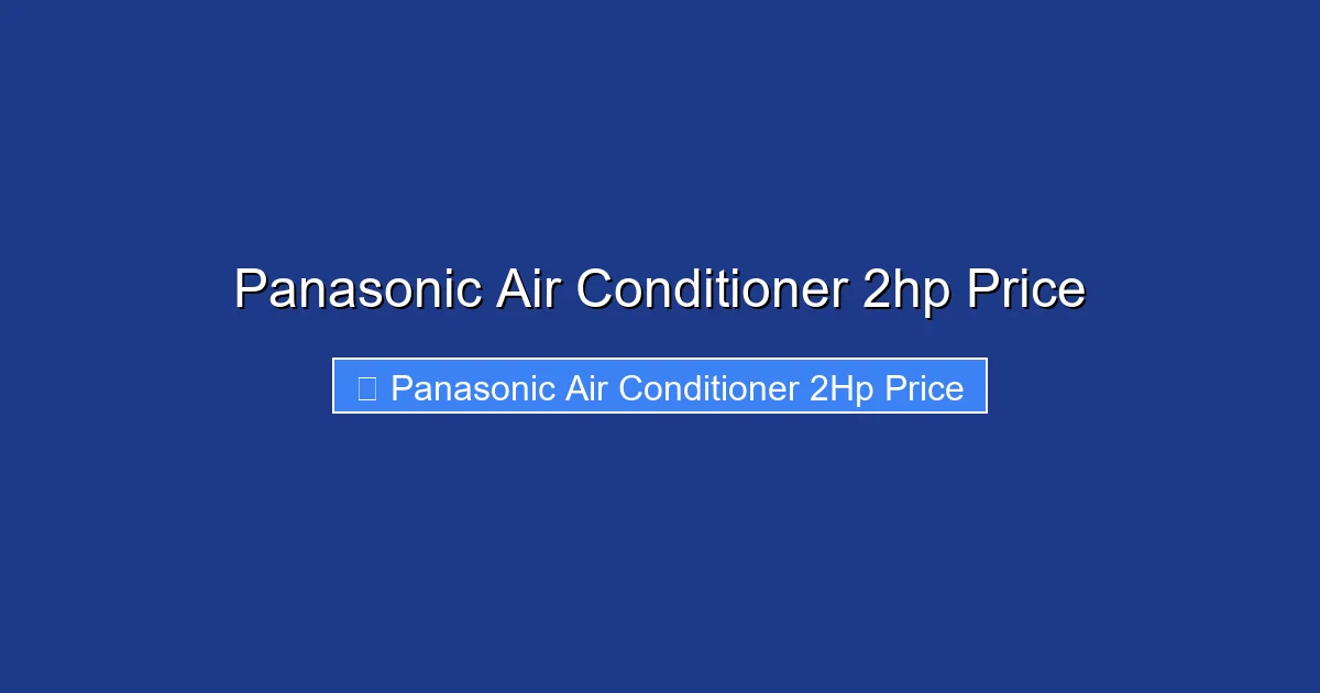 Panasonic Air Conditioner 2hp Price