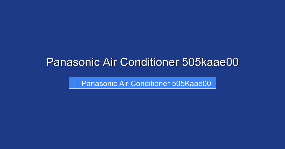 Panasonic Air Conditioner 505kaae00