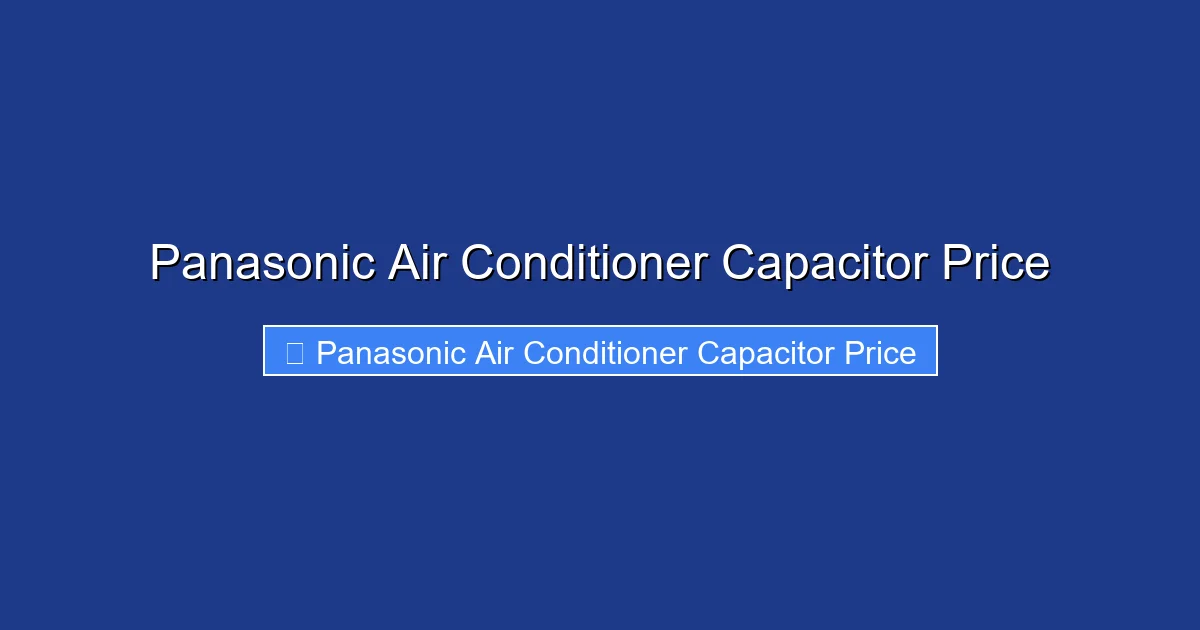 Panasonic Air Conditioner Capacitor Price
