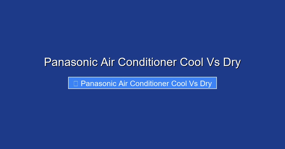 Panasonic Air Conditioner Cool Vs Dry