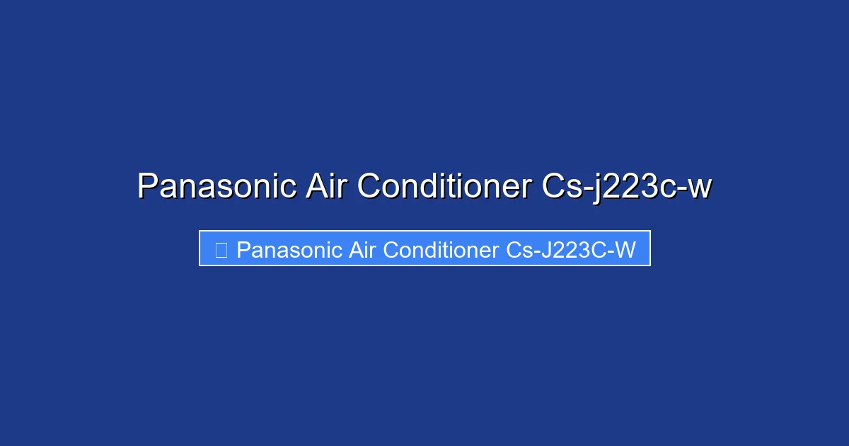 Panasonic Air Conditioner Cs-j223c-w