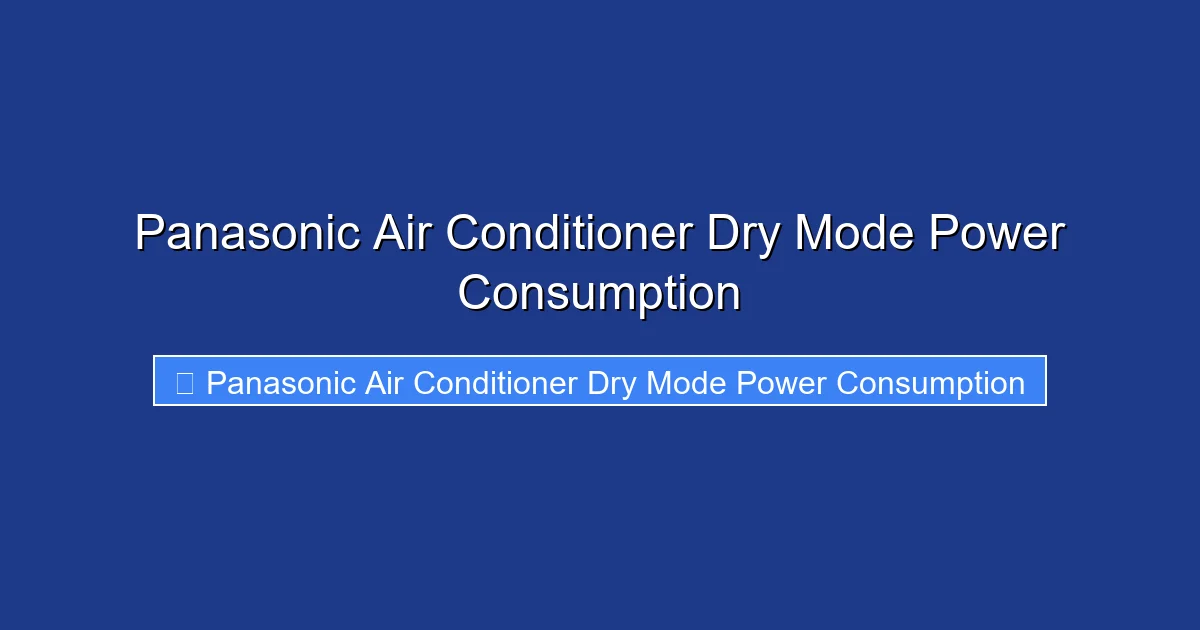 Panasonic Air Conditioner Dry Mode Power Consumption