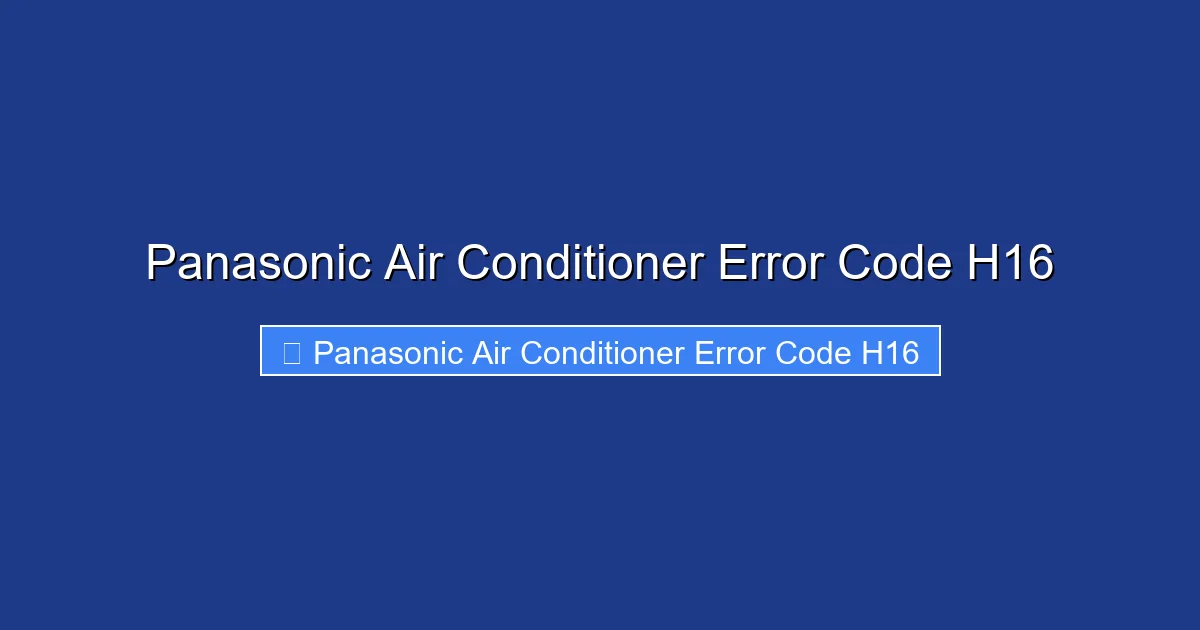 Panasonic Air Conditioner Error Code H16