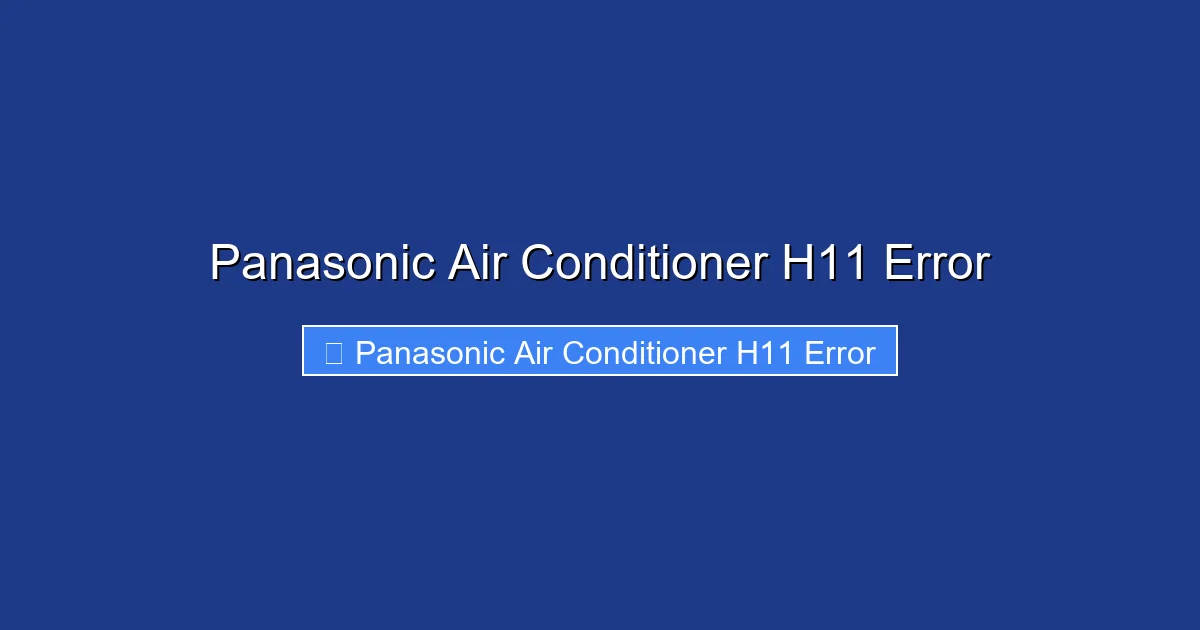 Panasonic Air Conditioner H11 Error