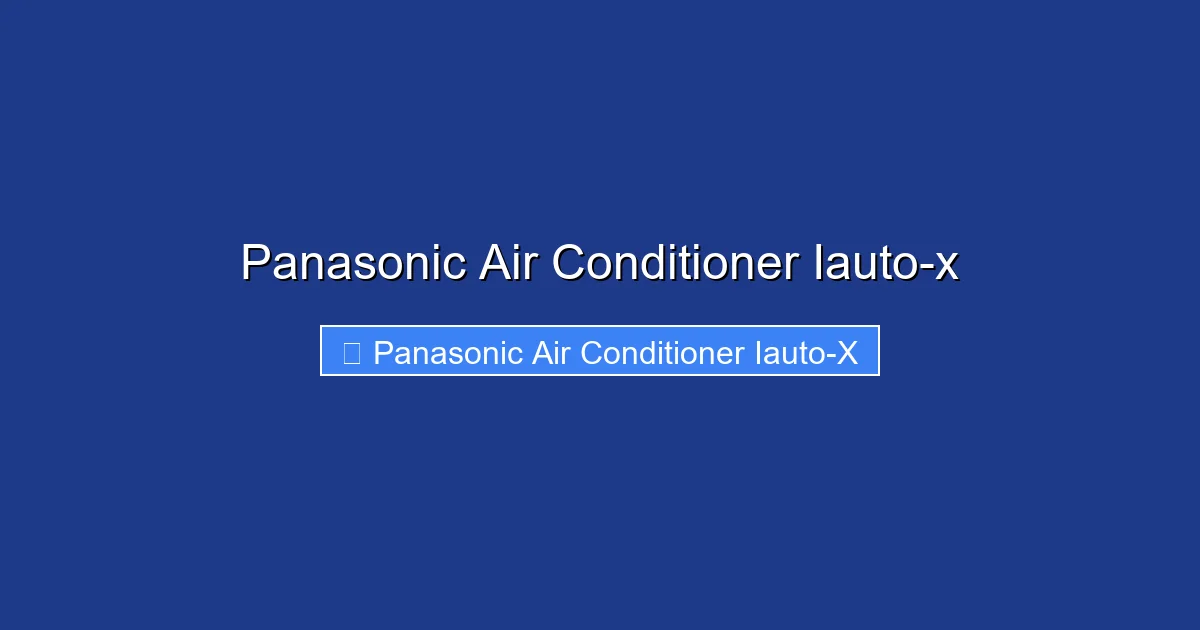 Panasonic Air Conditioner Iauto-x