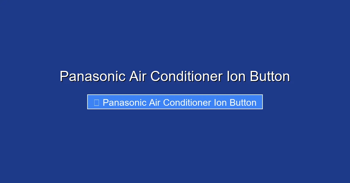 Panasonic Air Conditioner Ion Button