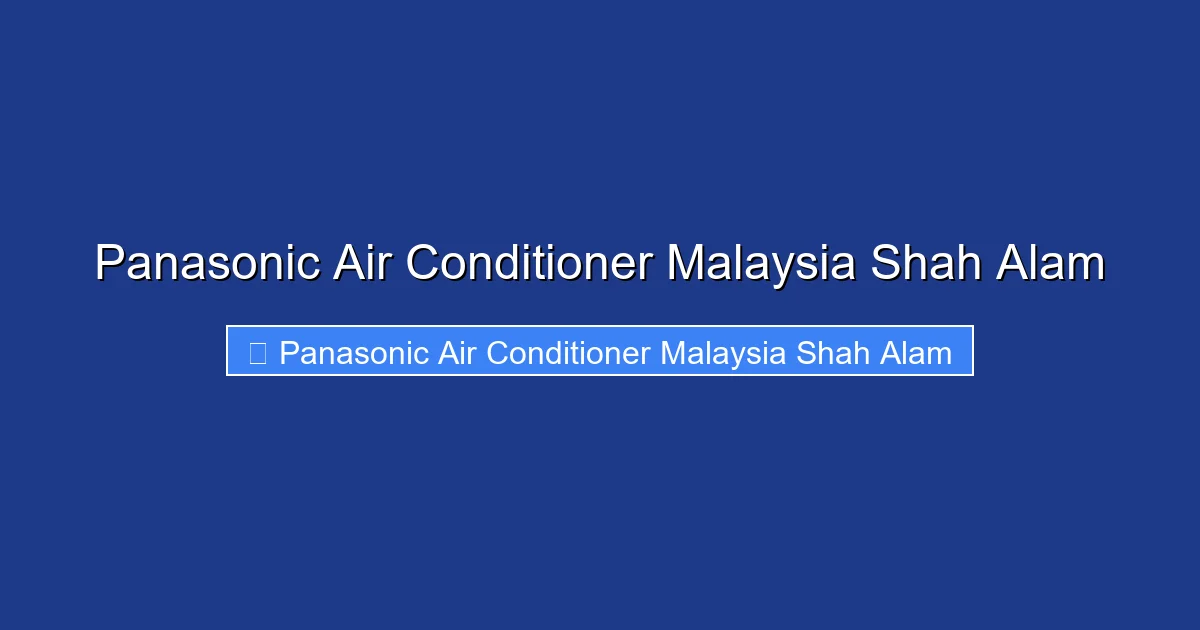 Panasonic Air Conditioner Malaysia Shah Alam